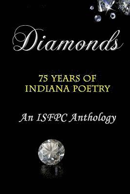 Diamonds: 75 Years of Indiana Poetry. An ISFPC Anthology 1