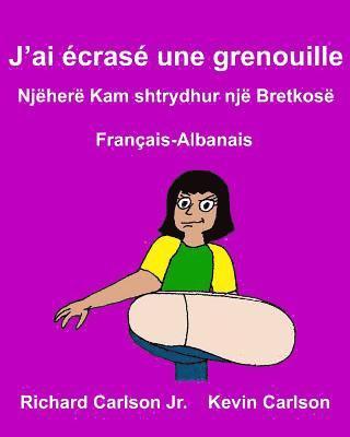 bokomslag J'ai écrasé une grenouille: Livre d'images pour enfants Français-Albanais (Édition bilingue)