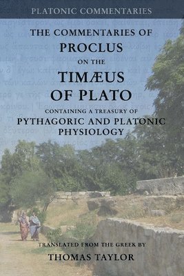 bokomslag Proclus: Commentary on the Timaeus of Plato: Containing a Treasury of Pythagoric and Platonic Physiology [two volumes in one]