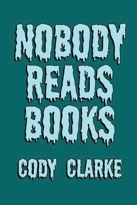 Cody Clarke - Nobody Reads Books, Häftad