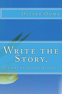 bokomslag Write the Story.: Let the Story write itself.