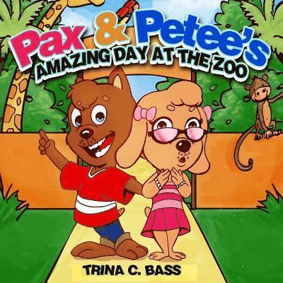 Pax & Petee's Amazing Day At The Zoo: Amazing Day at the Zoo 1