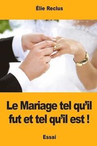 bokomslag Le Mariage tel qu'il fut et tel qu'il est !