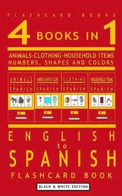 4 books in 1 - English to Spanish Kids Flash Card Book: Black and White Edition: Learn Spanish Vocabulary for Children 1