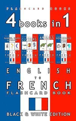 bokomslag 4 books in 1 - English to French Kids Flash Card Book: Black and White Edition: Learn French Vocabulary for Children