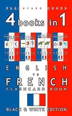 French Bilingual Flashcards, Flashcard Books - 4 books in 1 - English to French Kids Flash Card Book: Black and White Edition: Learn French Vocabulary for Children, Häftad