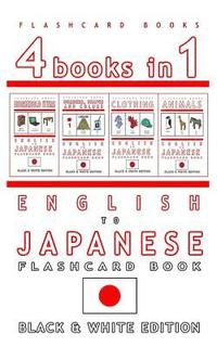 bokomslag 4 books in 1 - English to Japanese Kids Flash Card Book: Black and White Edition: Learn Japanese Vocabulary for Children