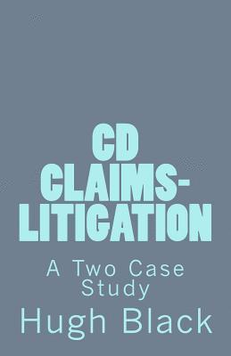 CD CLAIMS-LITIGATION A Two Case Study: CDC Litigation Basics 1