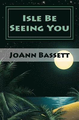 Isle Be Seeing You: An Islands of Aloha Mystery 1