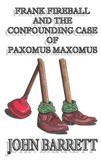 bokomslag Frank Fireball and the Confounding Case of Paxomus Maxomus.