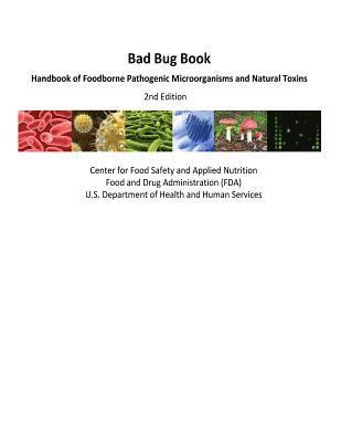 Bad Bug Book Handbook of Foodborne Pathogenic Microorganisms and Natural Toxins 2nd Edition 1