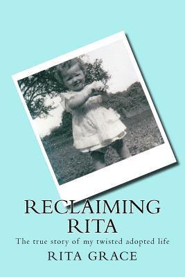 bokomslag Reclaiming Rita: The true story of my twisted adopted life