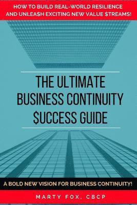 bokomslag The Ultimate Business Continuity Success Guide: How to Build Real-World Resilience and Unleash Exciting New Value Streams!