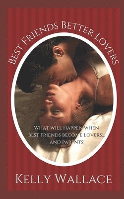 Kelly Wallace - Best Friends Better Lovers, Häftad