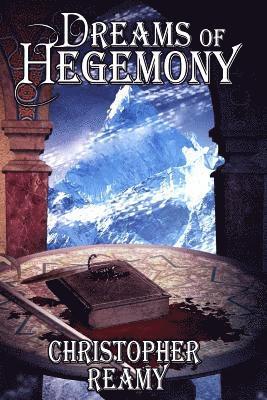 Christopher Reamy - Dreams of Hegemony, Häftad