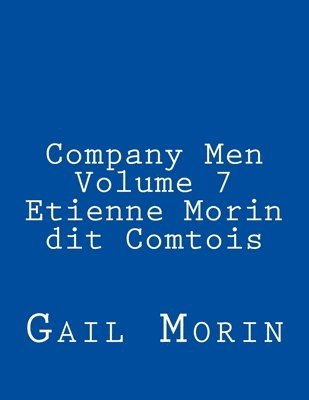 Gail Morin - Company Men Volume 7 Etienne Morin dit Comtois, Häftad