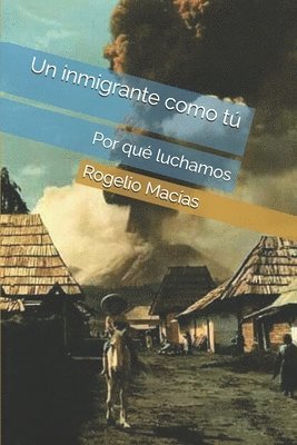 bokomslag Un imigrante como tu: Por que luchamos