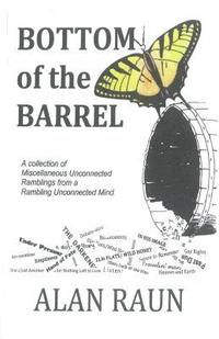 bokomslag Bottom of the Barrell: A collection of Miscellaneous Unconnected Ramblings from a Rambling Unconnected Mind