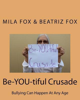 Beatriz Fox, Mila Fox - Be-YOU-tiful Crusade: Bullying Can Happen at Any Age, Häftad