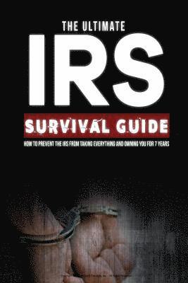 Ultimate IRS Survival Guide: A Do-It-Yourself Guide to IRS Problems 1