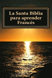 bokomslag La Santa Biblia para aprender Frances: Libro bilingue