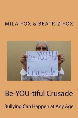 bokomslag Be-YOU-tiful Crusade: Bullying Can Happen at Any Age