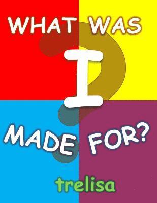 What Was I Made For? 1