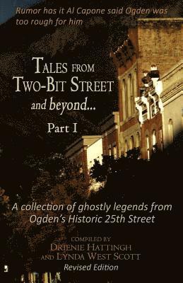 Lynda West Scott, Drienie Hattingh - Tales from Two-Bit Street and Beyond... Part I: Ghostly Legends from Ogden's Historic 25th Street, Häftad