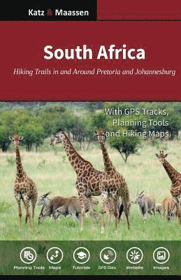 bokomslag South Africa: Hiking Trails in and Around Pretoria and Johannesburg: Day Walks and Wildlife Hikes