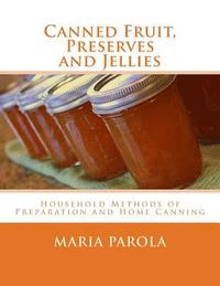 bokomslag Canned Fruit, Preserves and Jellies: Household Methods of Preparation and Home Canning