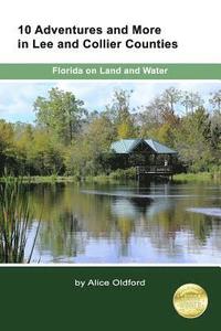 bokomslag 10 Adventures and More in Lee and Collier Counties: Forida on Land and Water