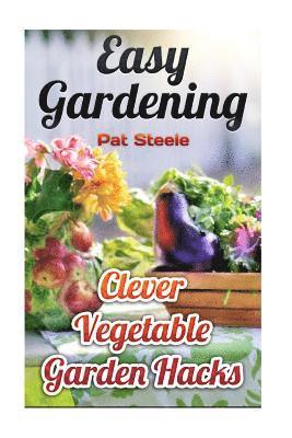 Easy Gardening: Clever Vegetable Garden Hacks 1