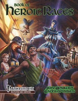 Richard Moore, Kevin Morris - Book of Heroic Races: Advanced Compendium (Pathfinder RPG), Häftad