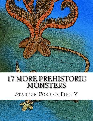 bokomslag 17 More Prehistoric Monsters: Everyone Should Know About