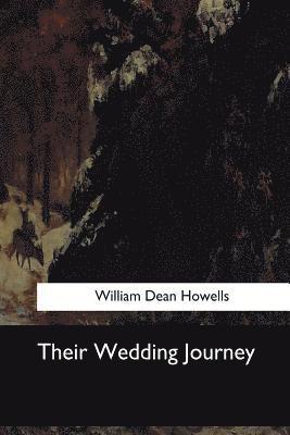 William Dean Howells - Their Wedding Journey, Häftad