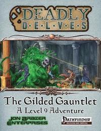 bokomslag Deadly Delves: The Gilded Gauntlet (Pathfinder RPG)