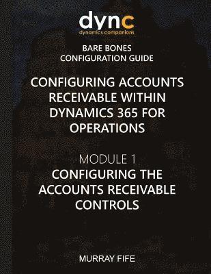 bokomslag Configuring Accounts Receivable within Dynamics 365 for Operations: Module 1: Configuring the Accounts Receivable Controls