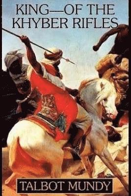 King--of the Khyber Rifles: A Romance of Adventure