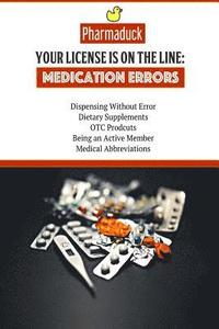 bokomslag Pharmaduck Your License is on the Line: Medication Errors: Dispensing without error, dietary supplements, OTC products, Being an active member, Medica