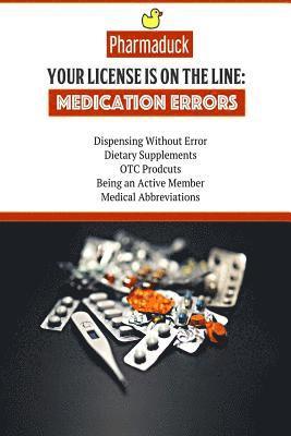 Pharmaduck Your License is on the Line: Medication Errors: Dispensing without error, dietary supplements, OTC products, Being an active member, Medica 1