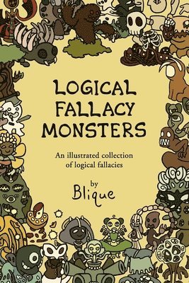 bokomslag Logical Fallacy Monsters: An illustrated guide to logical fallacies