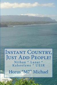 bokomslag Instant Country, Just Add People!: Niihau * Lanai * Kahoolawe * UEIR