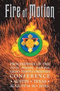 bokomslag Fire of Motion: Proceedings of the Tenth Biennial National Ordo Templi Orientis Conference