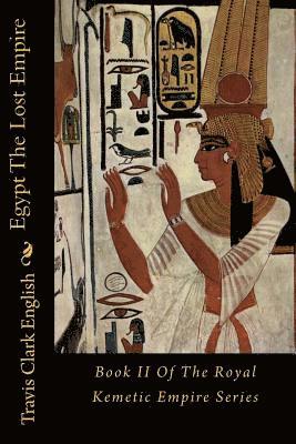 bokomslag Egypt The Lost Empire: Book II Of The Royal Kemetic Empire Series