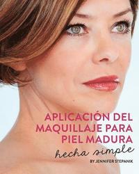 bokomslag Aplicacion del Maquillaje Para Piel Madura: Hecha Simple
