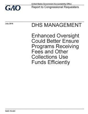 bokomslag DHS management, enhanced oversight could better ensure programs receiving fees and other collections use funds efficiently: report to congressional re