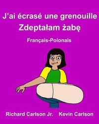 bokomslag J'ai écrasé une grenouille: Livre d'images pour enfants Français-Polonais (Édition bilingue)