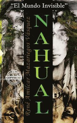 Rene Amilcar Mazariegos Vasquez - NAHUAL, "El Mundo Invisible": "El Mundo Invisible", Häftad