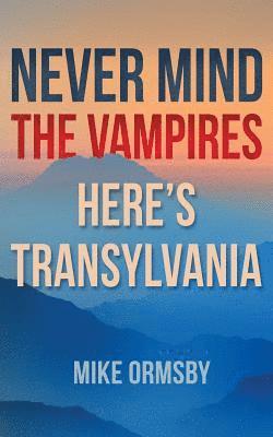 Mike Ormsby - Never Mind the Vampires, Here's Transylvania, Häftad