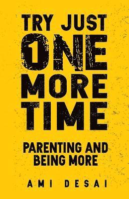 bokomslag Try Just One More Time: Parenting And Being More